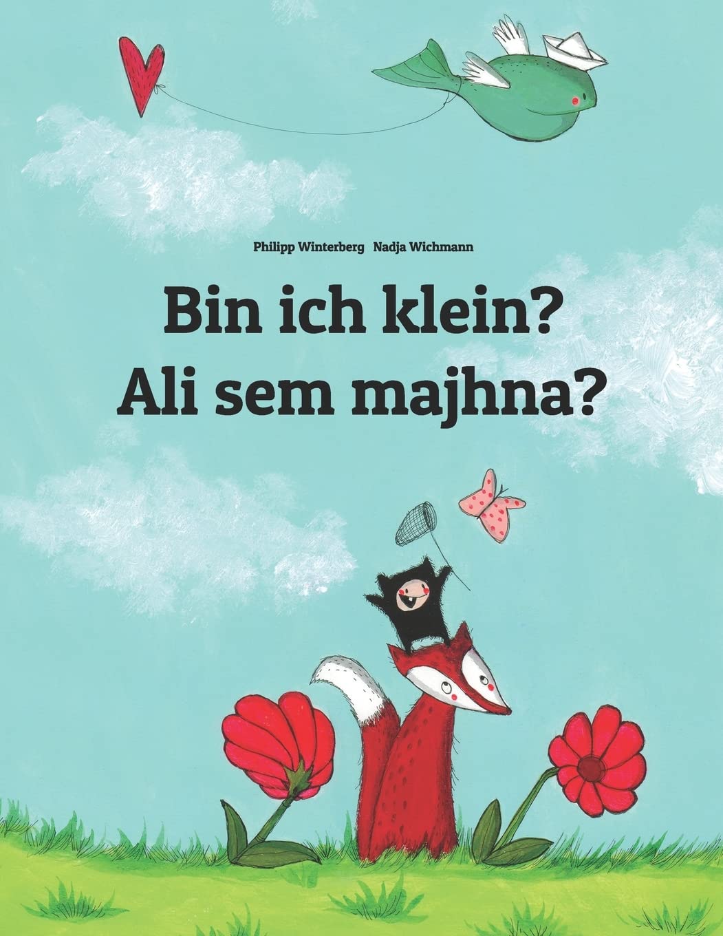 Bin ich klein? Ali sem majhna?: Kinderbuch Deutsch-Slowenisch (zweisprachig/bilingual) book