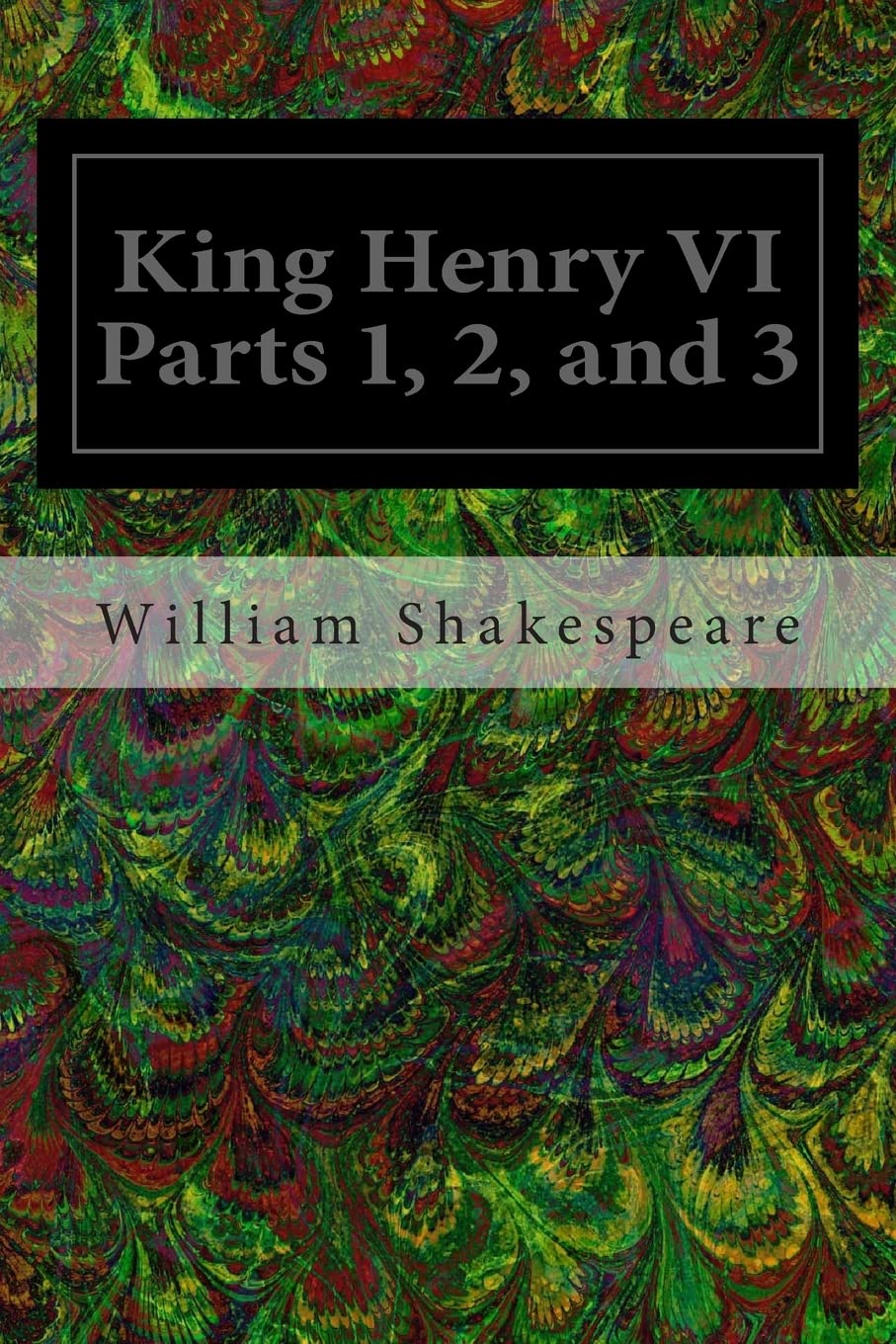 King Henry VI Parts 1, 2, and 3 Classics