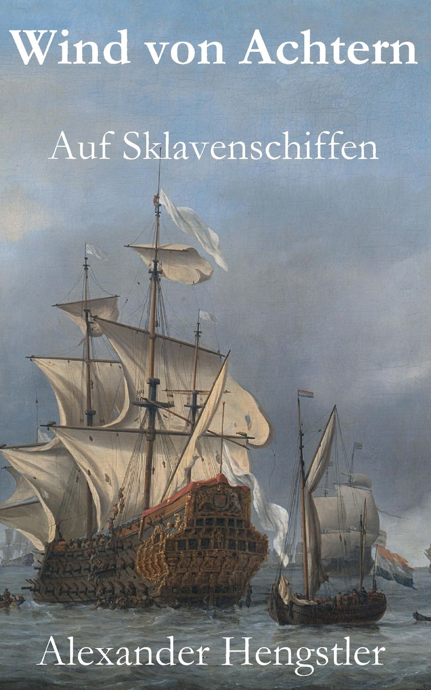 Wind von Achtern: Auf Sklavenschiffen Historical Fiction