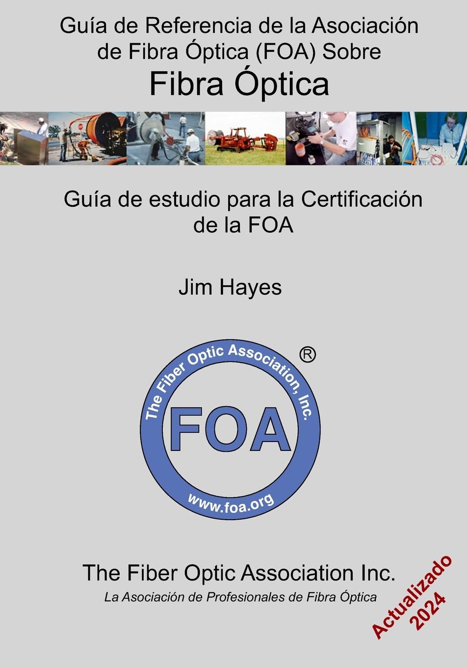 Guía de Referencia de la Asociación de Fibra Óptica (FOA) Sobre Fibra Óptica: Guía de estudio para la certificación de la FOA (Libros de texto de referencia de la FOA sobre fibra óptica, Band 1) Computer Science