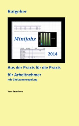 Minijobs aus der Praxis fuer die Praxis fuer Arbeitnehmer 2014 mit Gleitzonenregel Business, Finance & Career