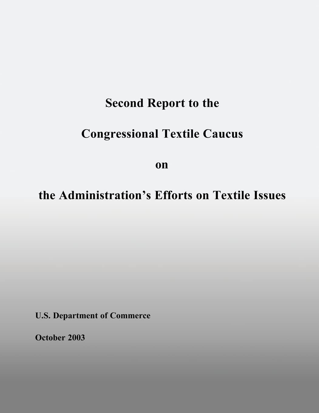 Second Report to the Congressional Textile Caucus on the Administration?s Efforts on Textile Issues Books