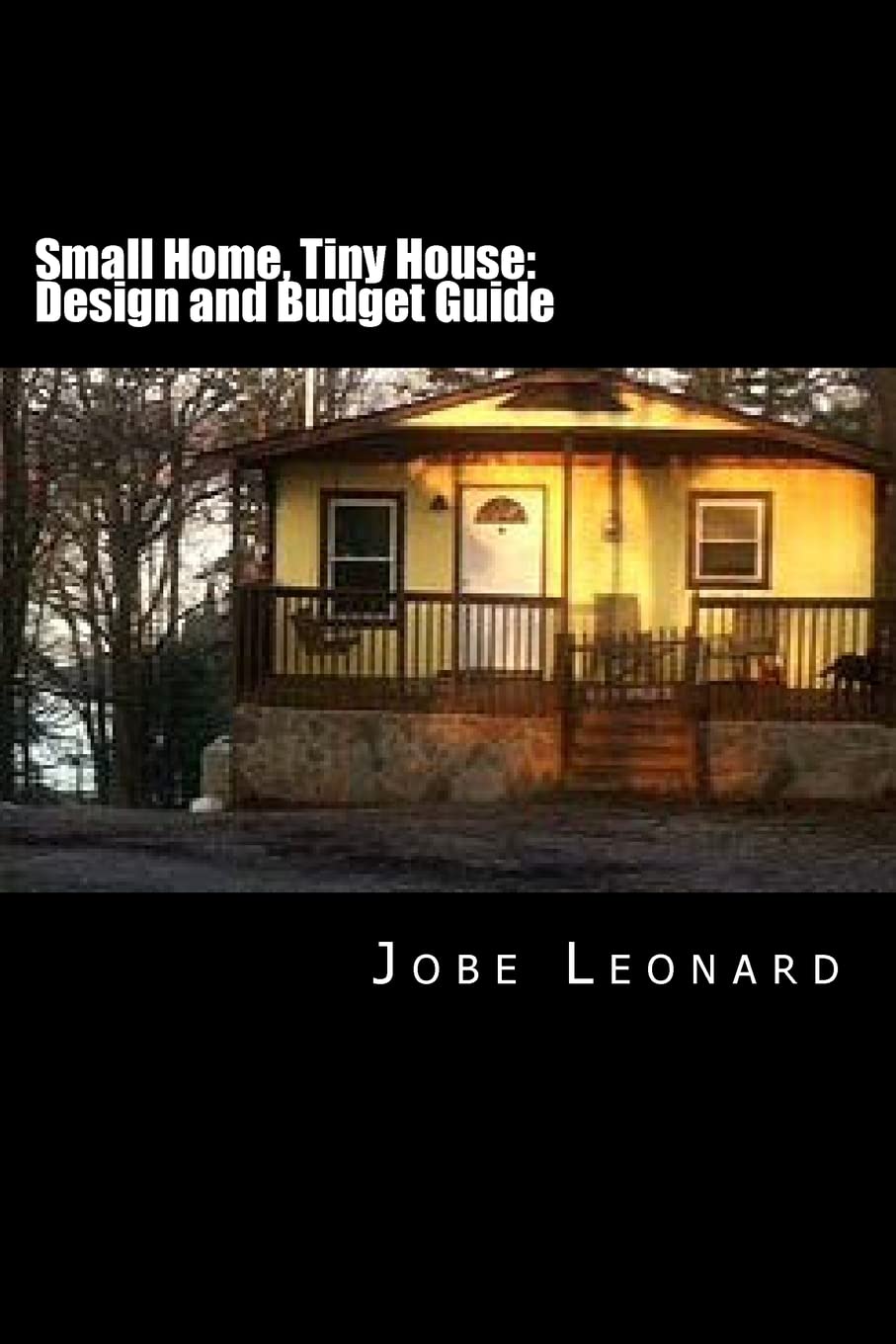 Small Home, Tiny House: Budget, Design, Estimate, and Secure Your Best Price Architecture