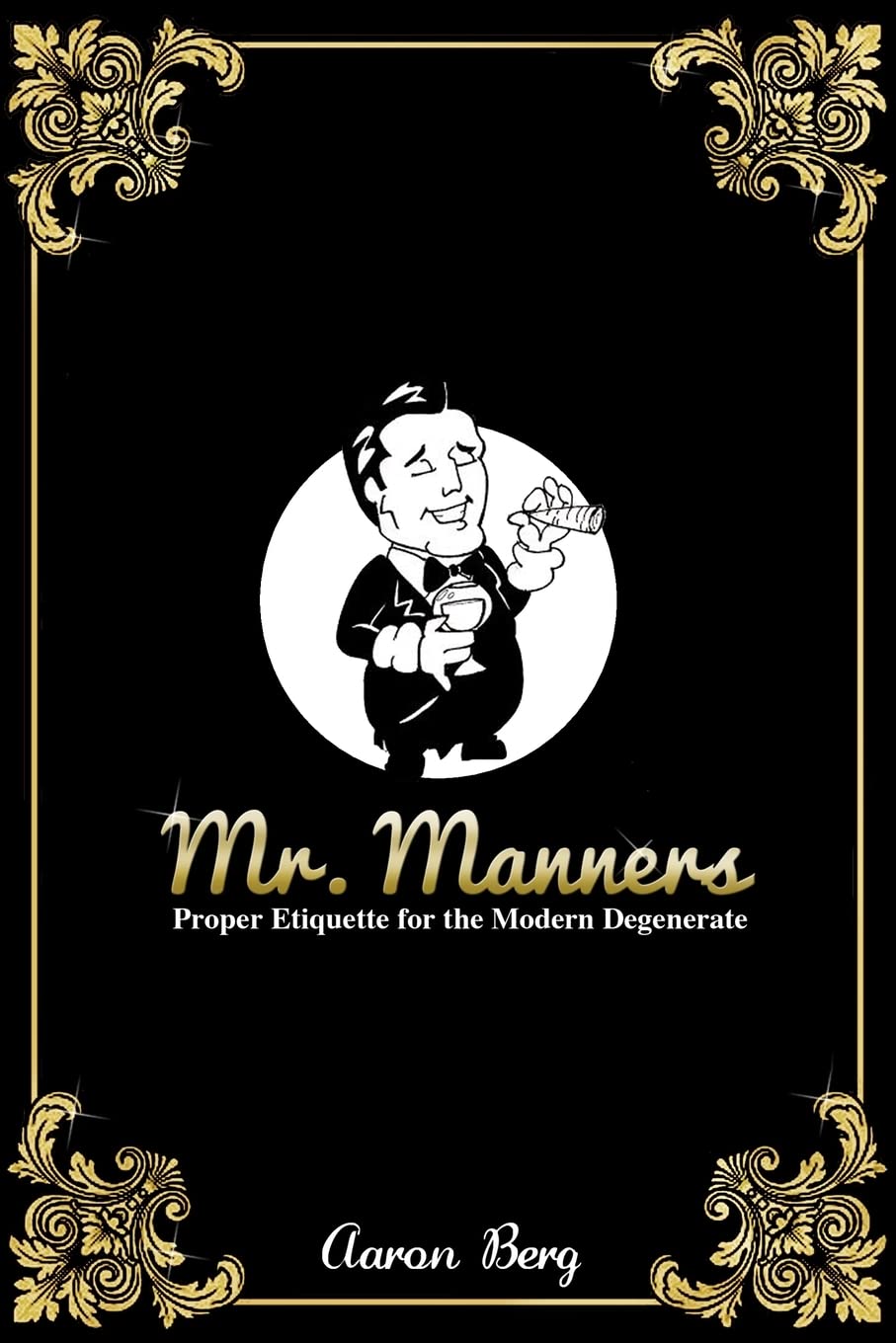 Mr. Manners: Proper Etiquette for the Modern Degenerate Humour & Satire