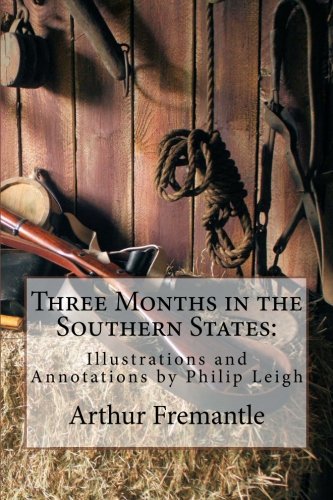 Three Months in the Southern States: Illustrated and Annotated Politics & History