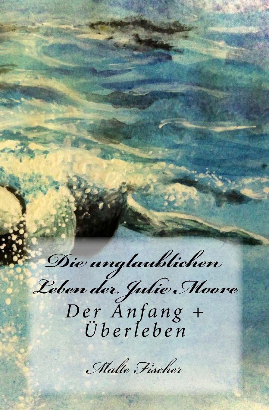 Die unglaublichen Leben der Julie Moore: Der Anfang + Überleben Contemporary literature