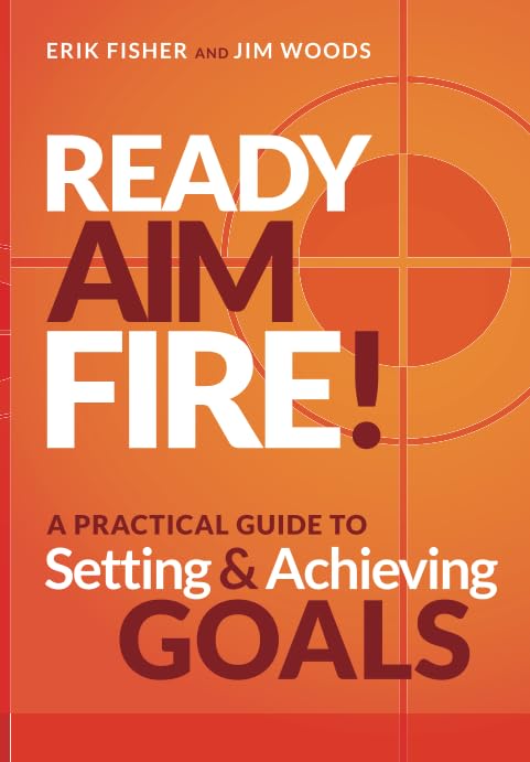 Ready Aim Fire!: A Practical Guide to Setting And Achieving Goals (Productivity Made Simple Series, Band 1) Business, Finance & Career