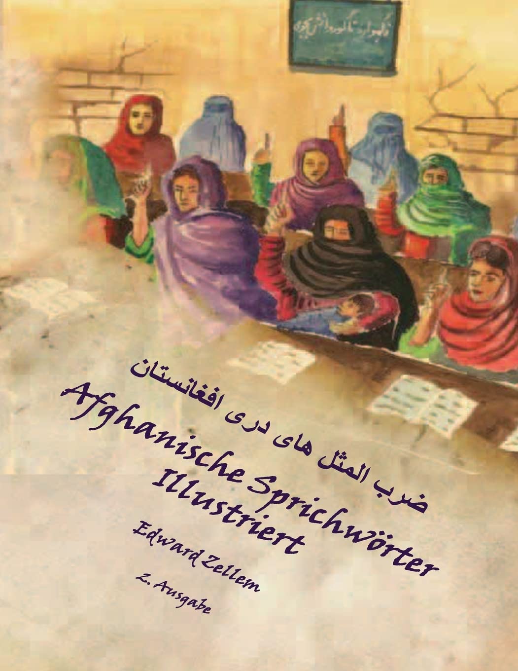 Afghanische Sprichwörter Illustriert (Zweite Ausgabe): Afghan Proverbs in German and Dari Persian (2nd Ed.) Foreign Languages ​​& Dictionaries