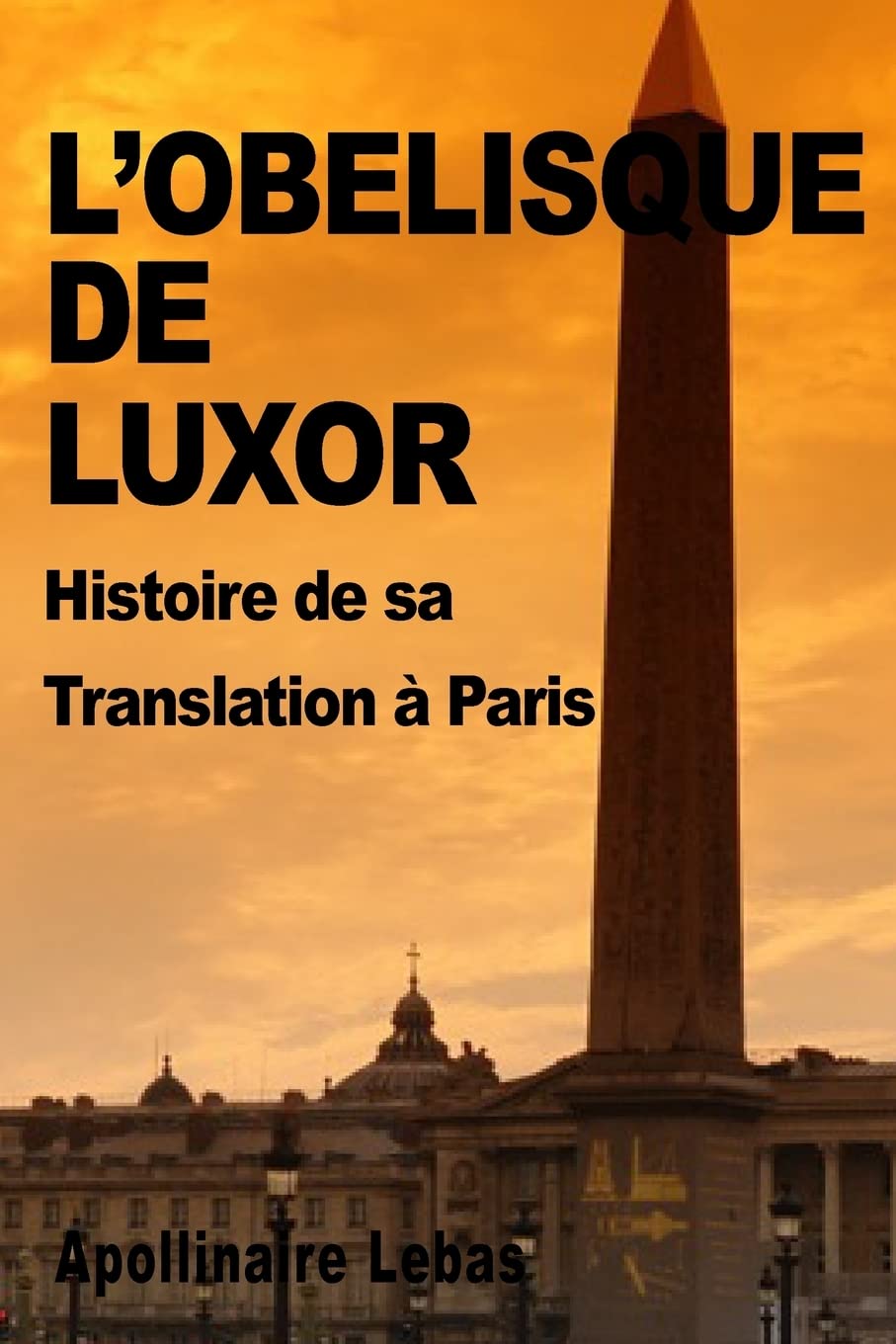 L'Obelisque de Luxor: Histoire de sa Translation a Paris Business & Technology