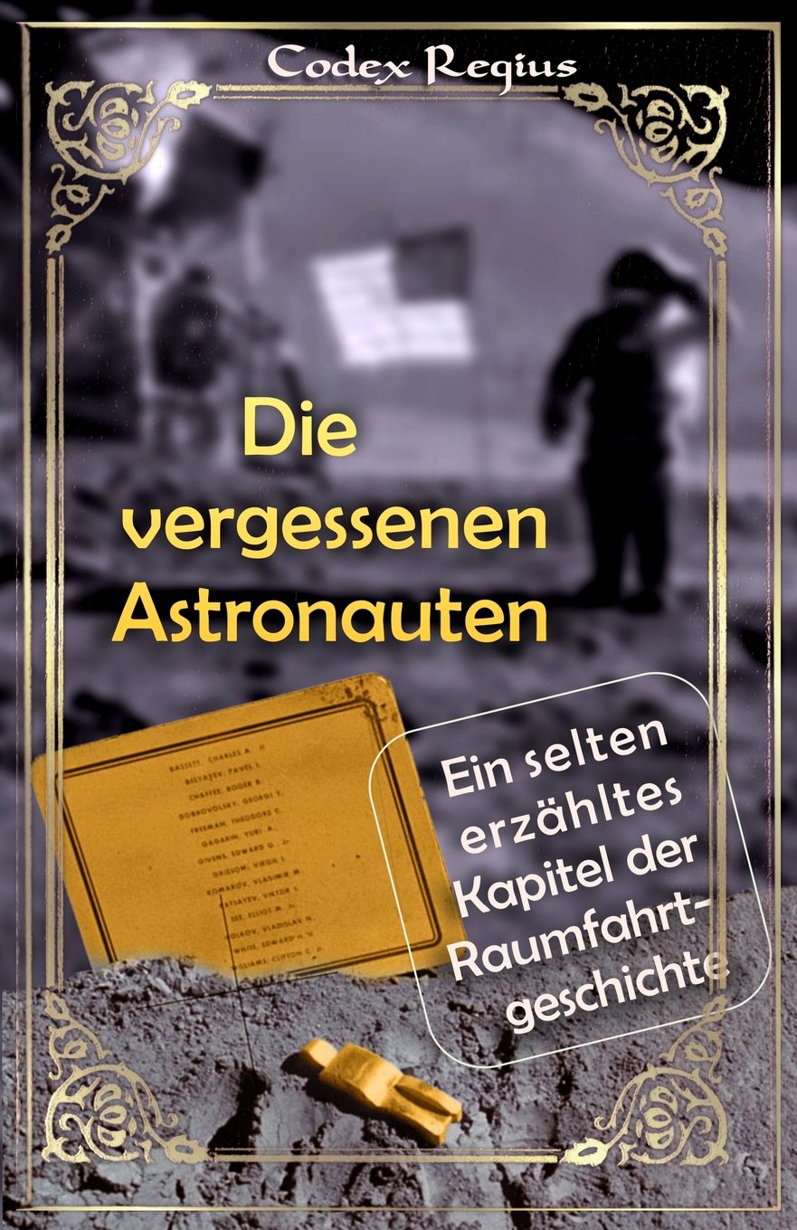 Die vergessenen Astronauten: Ein selten erzähltes Kapitel der Raumfahrtgeschichte Business & Technology