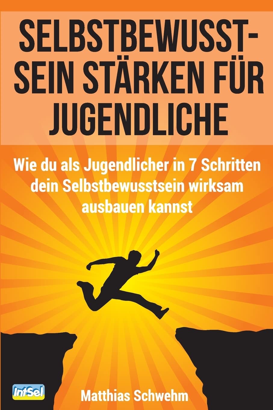Selbstbewusstsein stärken für Jugendliche: Wie du als Jugendlicher in 7 Schritten dein Selbstbewusstsein wirksam ausbauen kannst Lifestyle