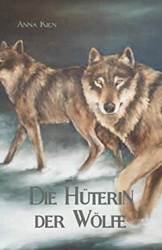 Die Hüterin der Wölfe (Die Steinzeit-Trilogie, Band 1) Historical Fiction