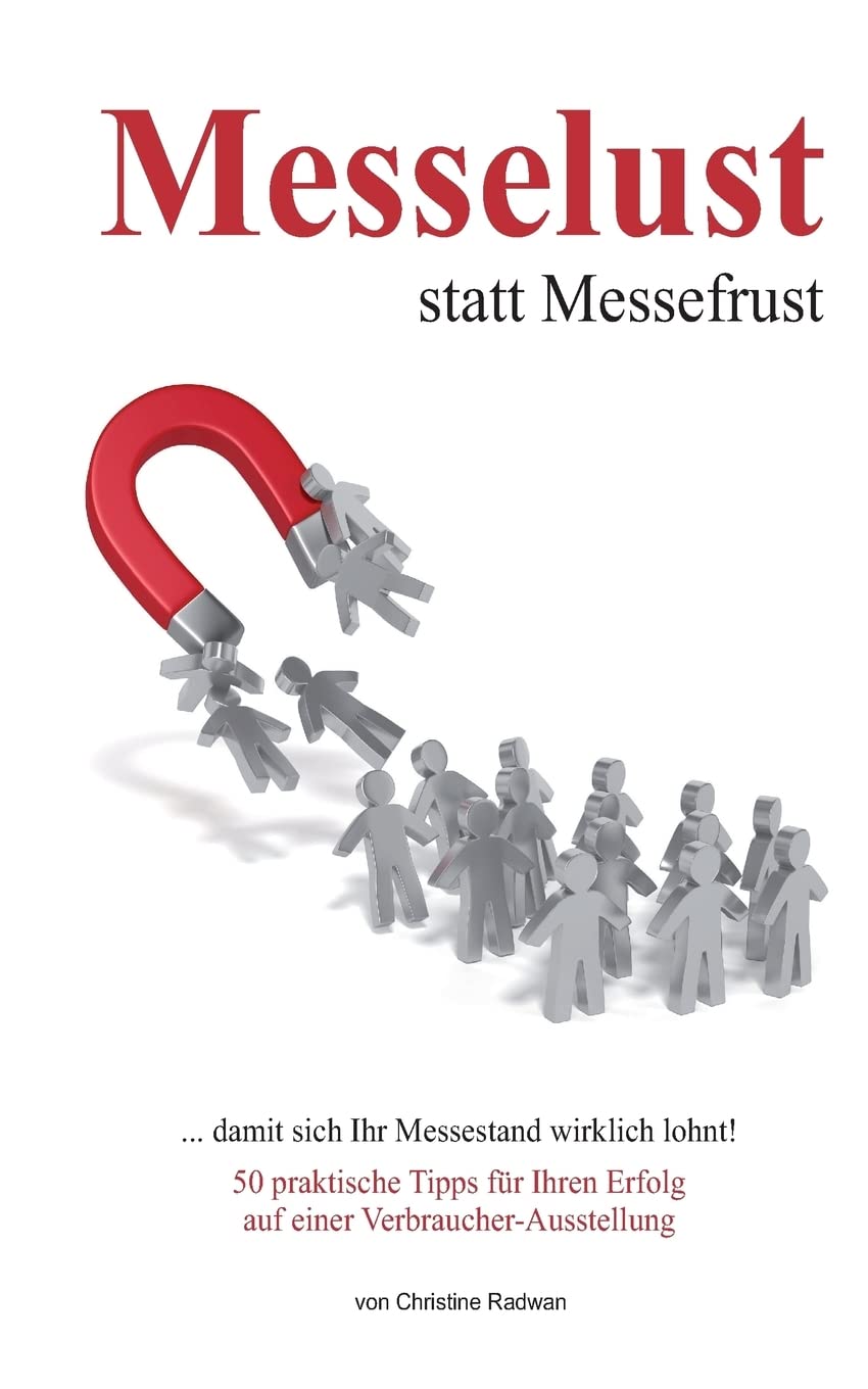 Messelust statt Messefrust: 50 praktische Tipps für Ihren Erfolg auf einer regionalen Verbraucher-Ausstellung Business, Finance & Career