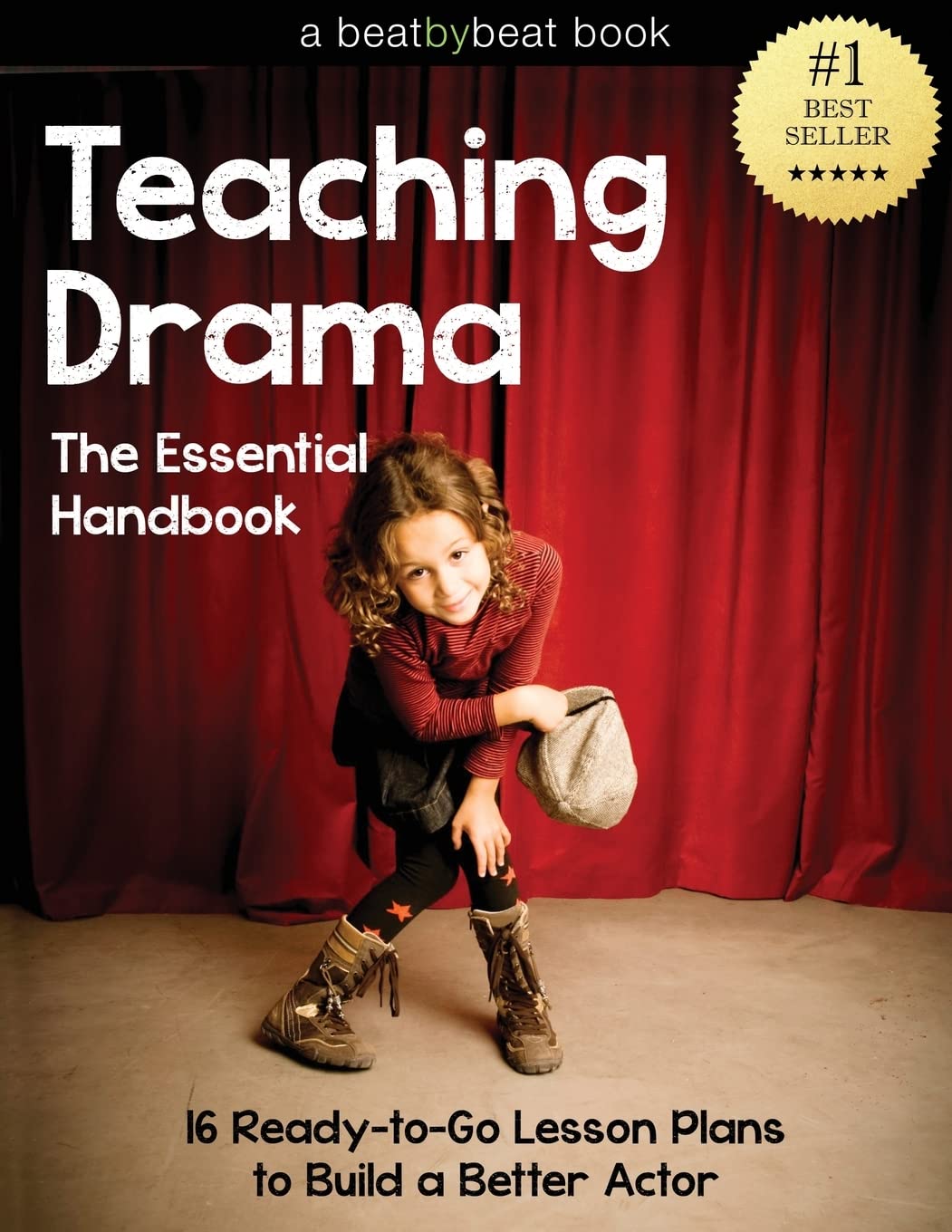 Teaching Drama: The Essential Handbook: 16 Ready-to-Go Lesson Plans to Build a Better Actor Education & Training