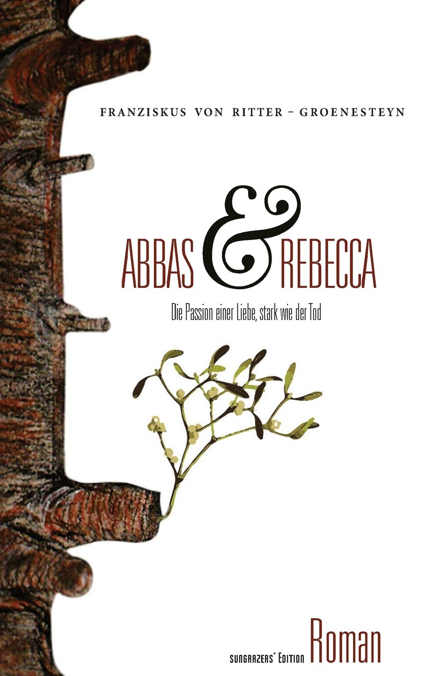 Abbas und Rebecca: Die Passion einer Liebe, stark wie der Tod Historical Fiction