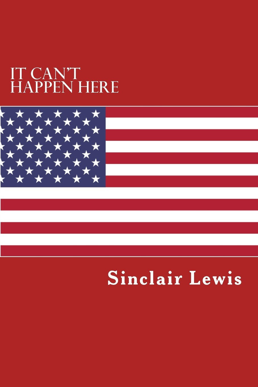 It Can't Happen Here: What will happen when America has a dictator. Historical Fiction
