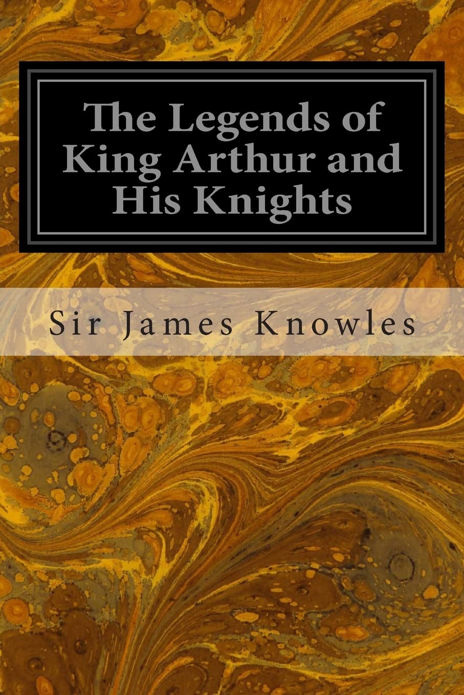 The Legends of King Arthur and His Knights book