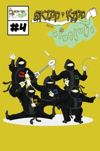 Skidd Kidd and Kirplunk #4: The debut of the nutty Ninja Ninkampoops Superheroes