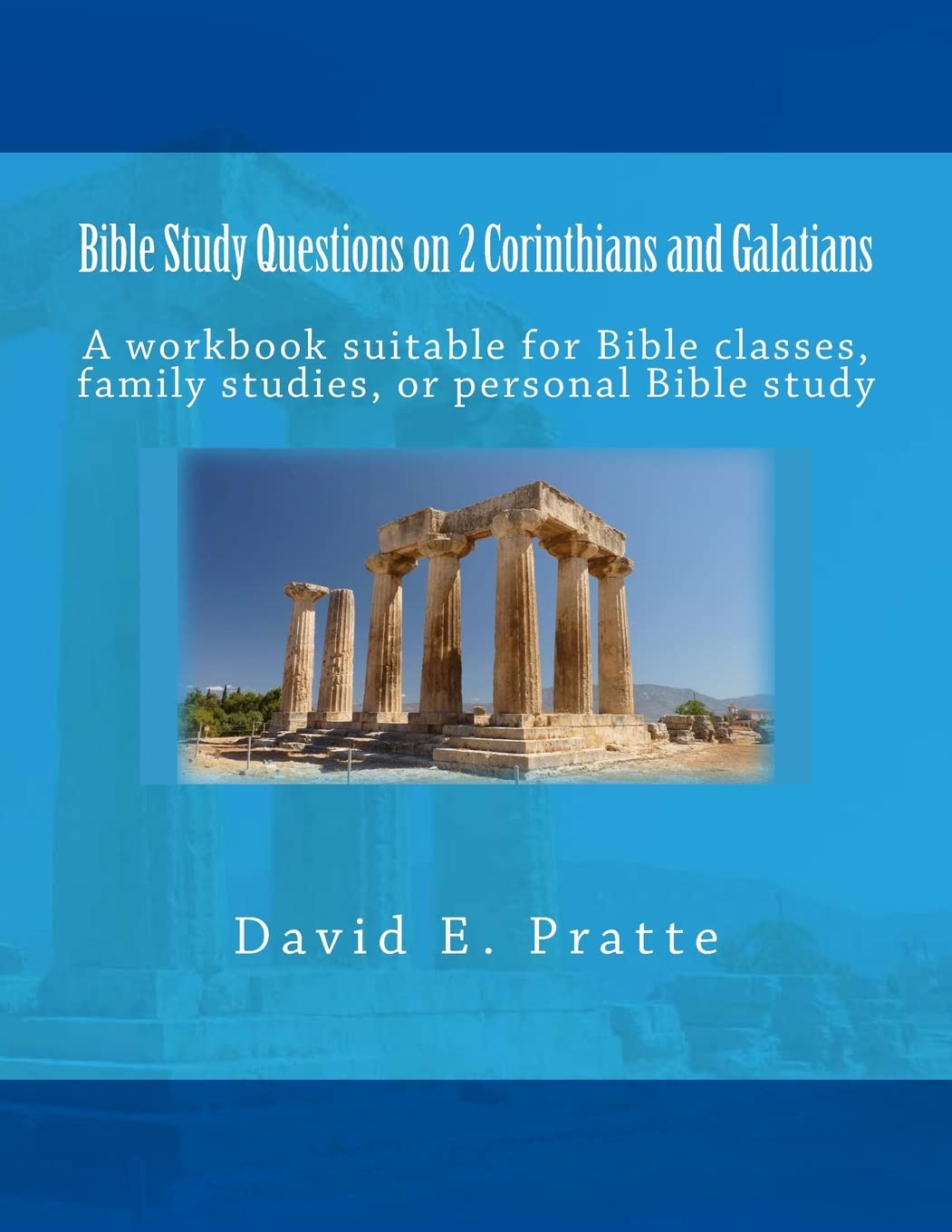 Bible Study Questions on 2 Corinthians and Galatians: A workbook suitable for Bible classes, family studies, or personal Bible study Religion & Esotericism
