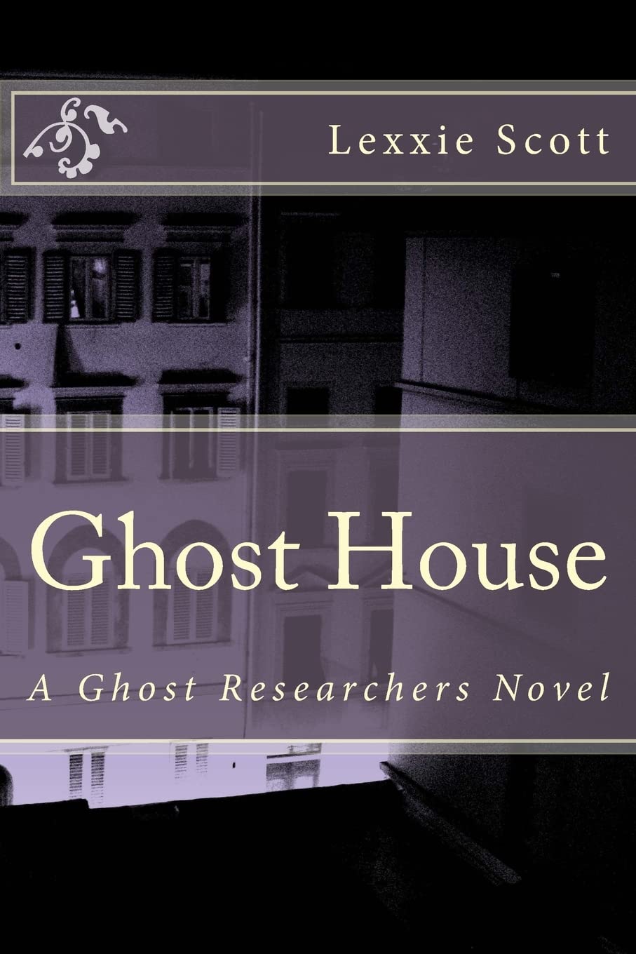 Ghost House (Ghost Researchers, Band 1) Horror & Mystery