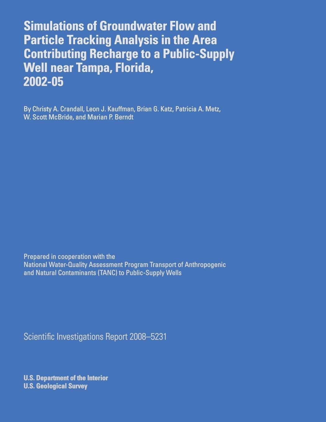Simulations of Groundwater Flow and Particle Tracking Analysis in the Area Contributing Recharge to a Public-Supply Well near Tampa, Florida, 2002-05 Reference Books