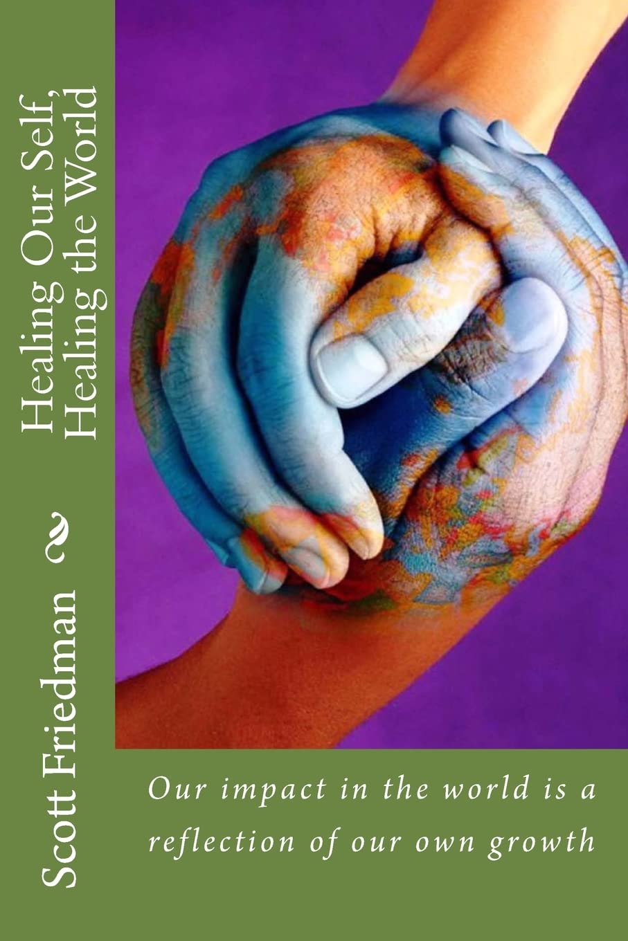Healing Our Self, Healing the World: Our impact in the world is a reflection of our own growth Lifestyle