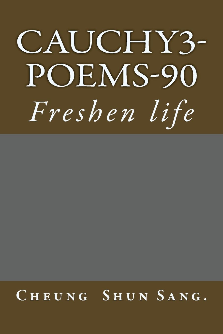 Cauchy3-Poems-90: Freshen life Poetry