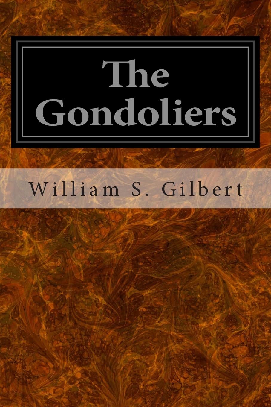 The Gondoliers: Or The King of Barataria Classics