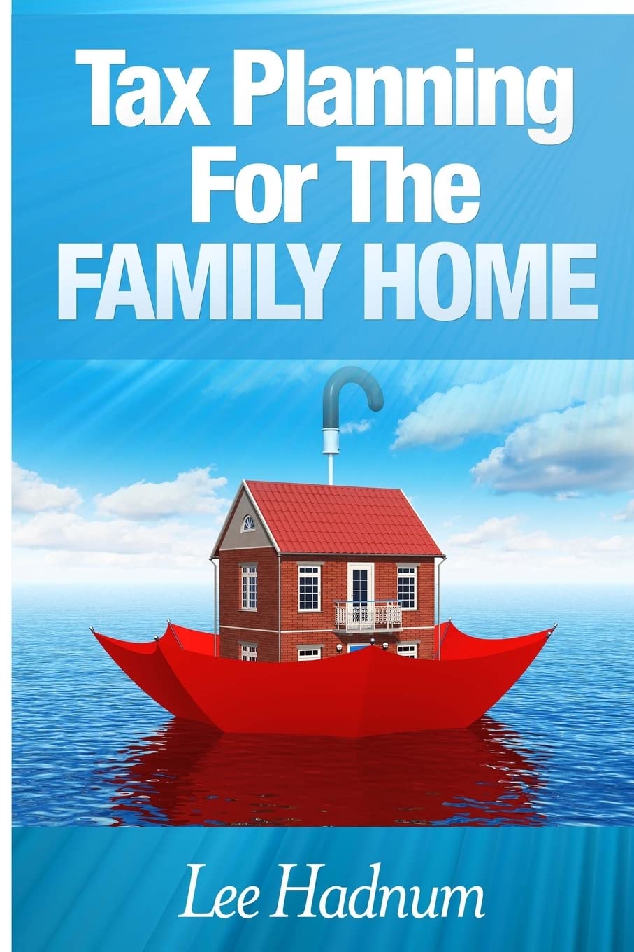 Tax Planning For The Family Home: How to avoid CGT, Income Tax & Inheritance Tax on Private Residences Business, Finance & Career
