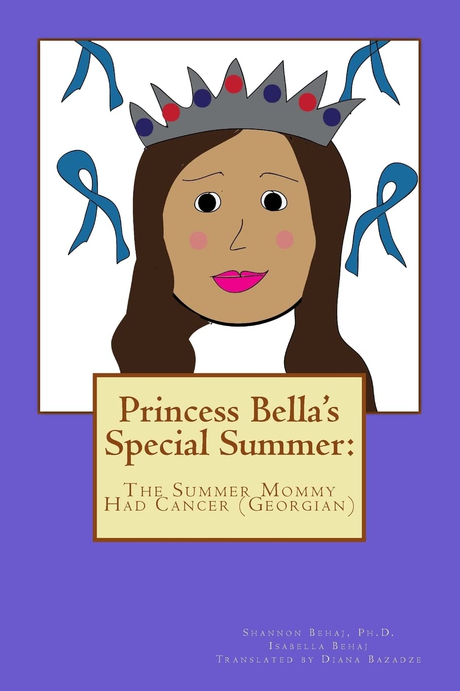Princess Bella's Special Summer:: The Summer Mommy Had Cancer (Georgian) Parents & Children