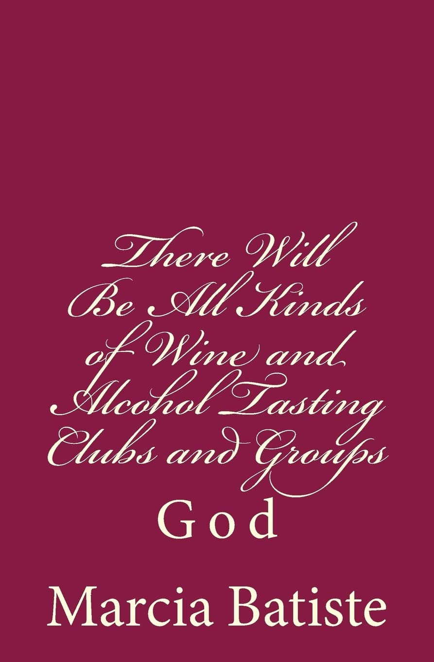 There Will Be All Kinds of Wine and Alcohol Tasting Clubs and Groups: God Religion & Esotericism