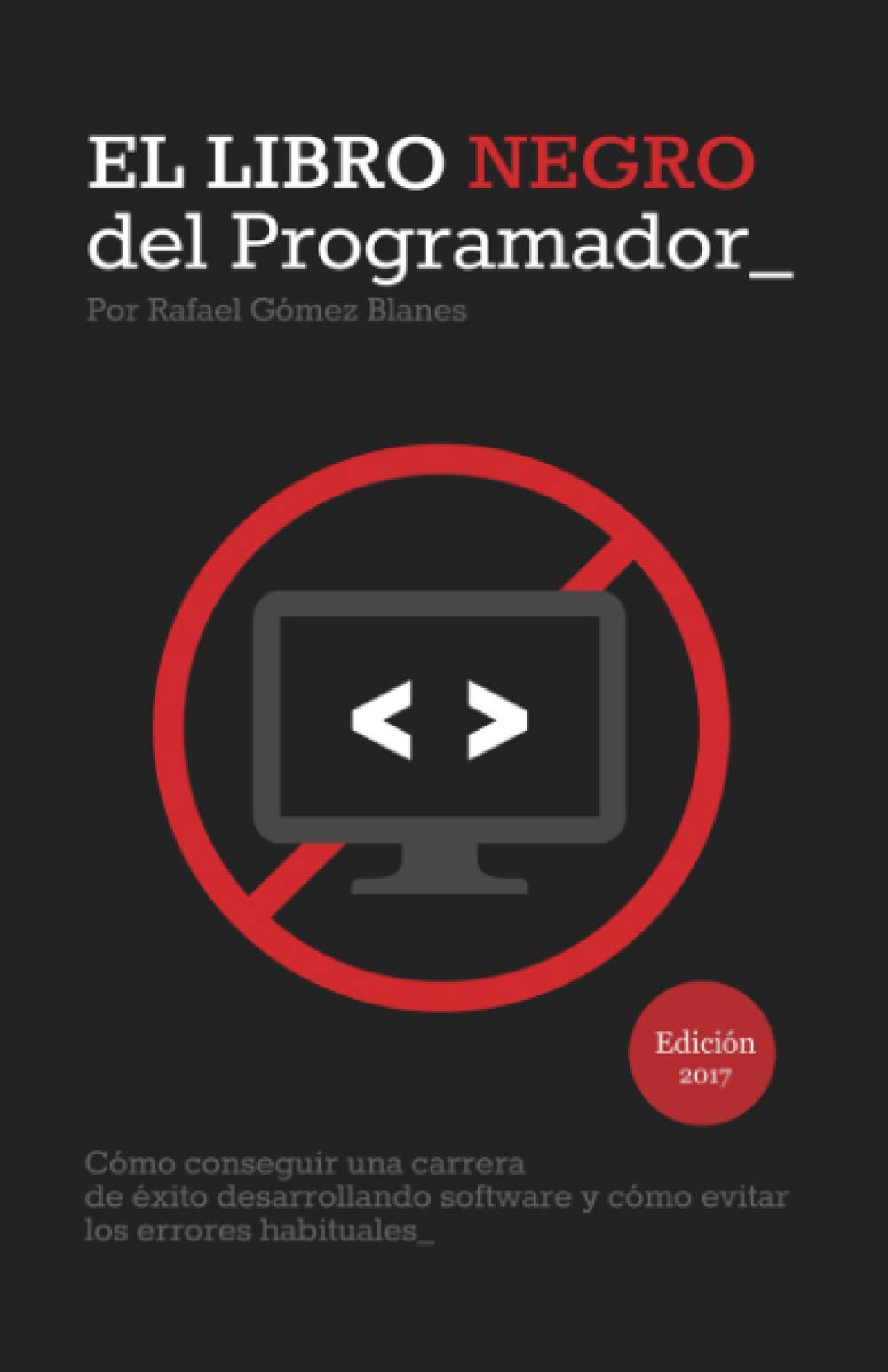 El Libro Negro del Programador: Cómo conseguir una carrera de éxito desarrollando software y cómo evitar los errores habituales Computer Science