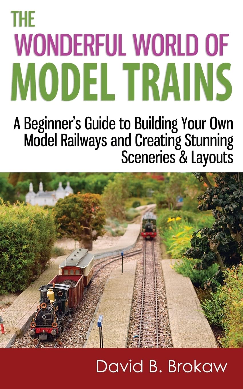 The Wonderful World of Model Trains: A Beginner's Guide to Building Your Own Model Railways and Creating Stunning Sceneries & Layouts Hobbies & Crafts