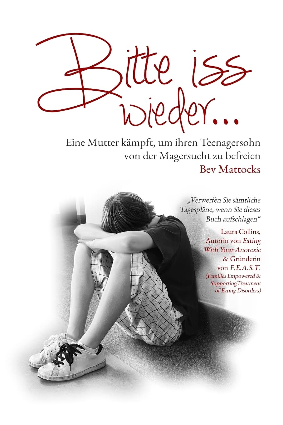 Bitte iss wieder... Eine Mutter kämpft, um ihren Teenagersohn von der Magersucht zu befreien Memories
