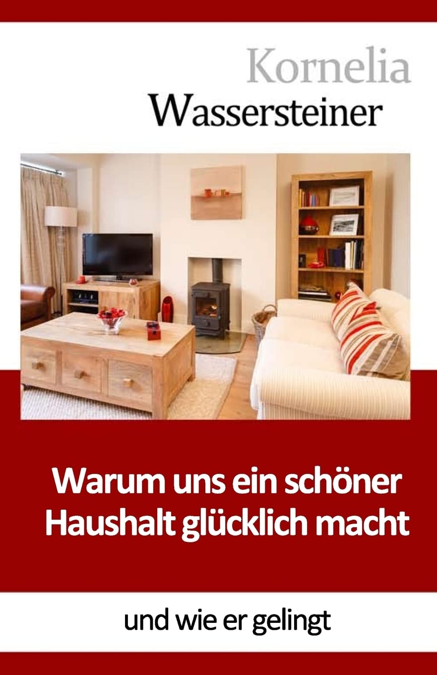 Warum uns ein schöner Haushalt glücklich macht: Und wie er gelingt Hobbies & Crafts