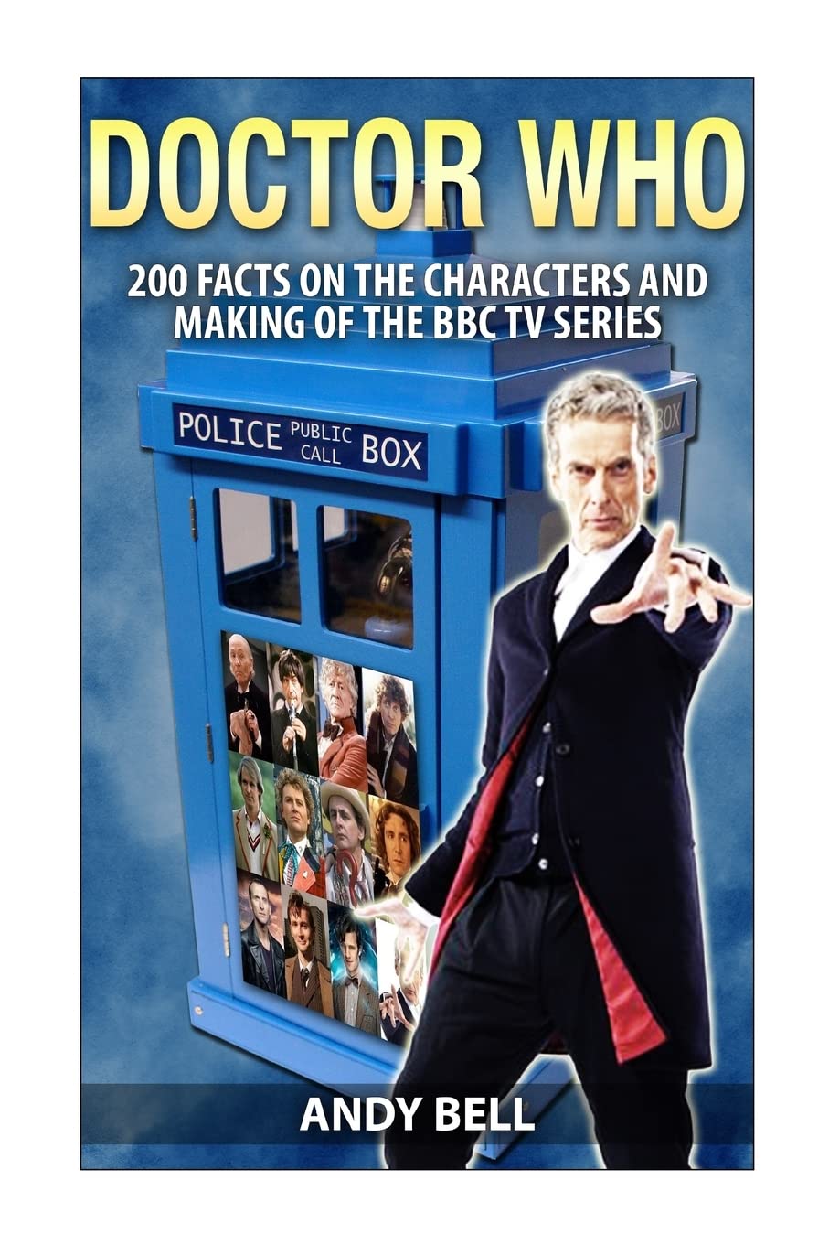 Doctor Who: 200 Facts on the Characters and Making of the BBC TV Series Drama