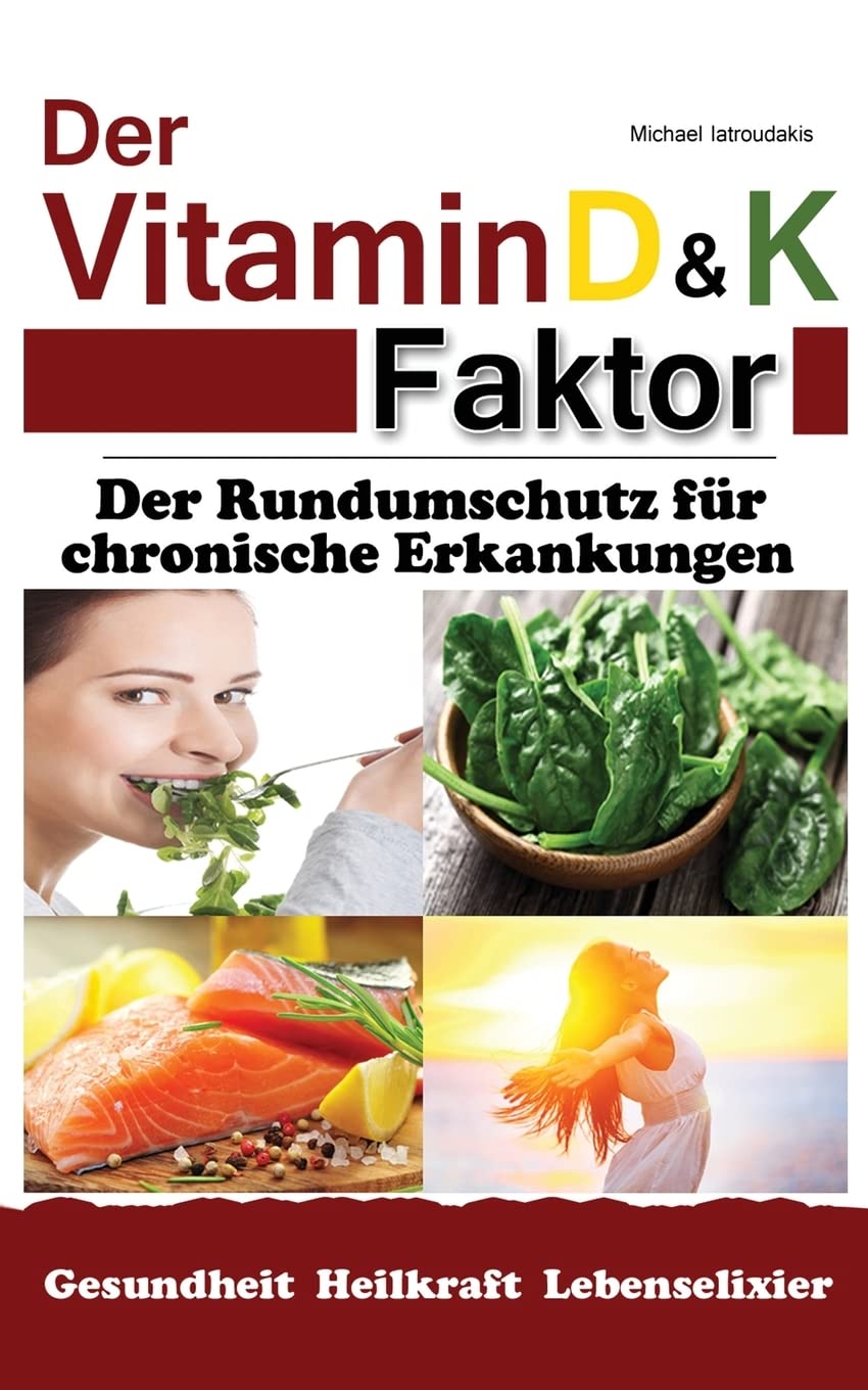 Der Vitamin D & K Faktor: Der Rundumschutz für chronische Erkrankungen...(Sammelband / WISSEN KOMPAKT) Health, Nutrition & Fitness