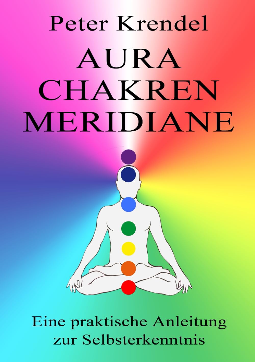 Aura - Chakren - Meridiane: Eine praktische Anleitung zur Selbsterkenntnis Religion & Esotericism