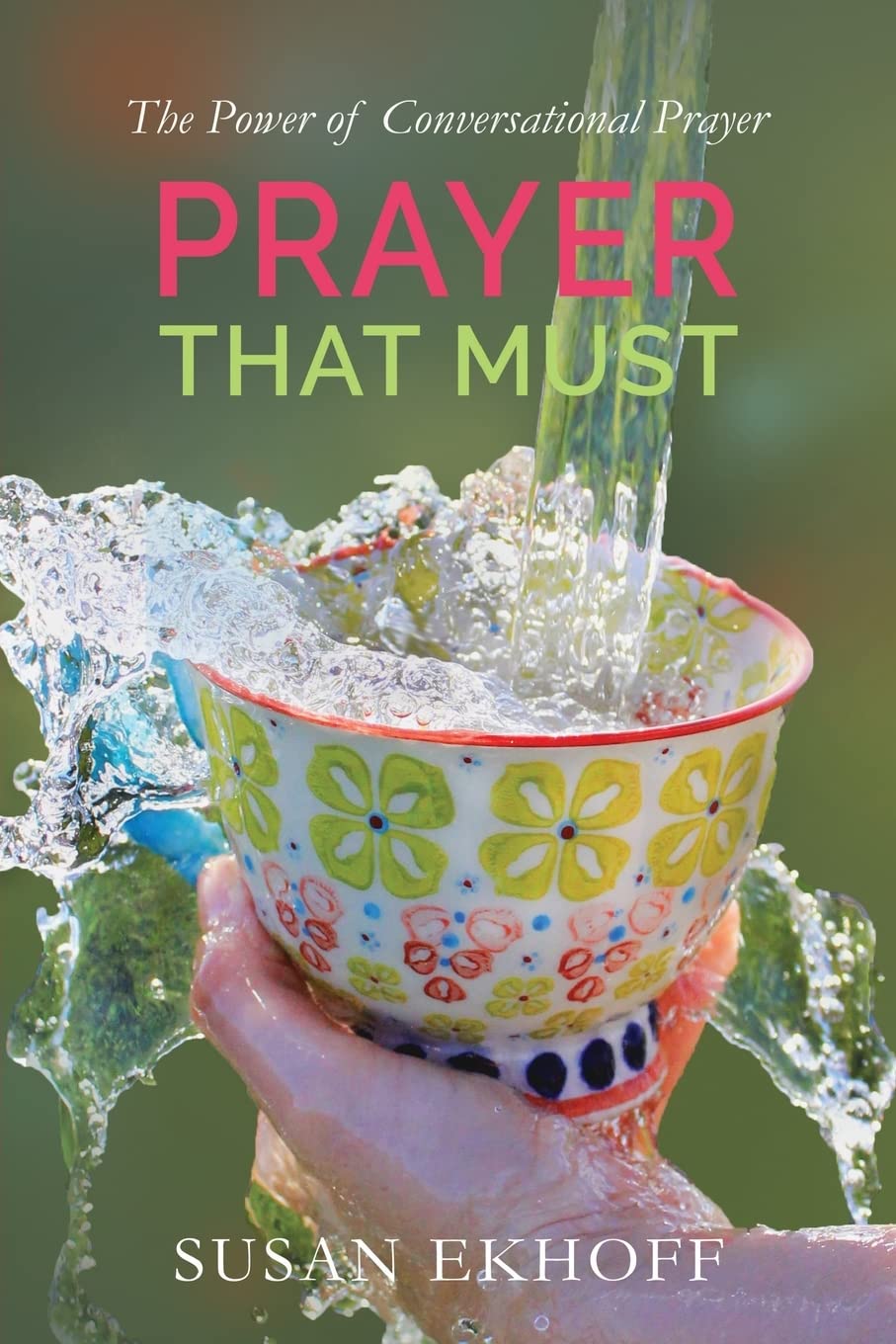 Prayer That Must: The Power of Conversational Prayer Religion & Esotericism