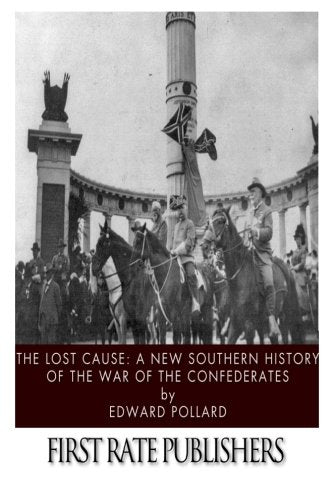 The Lost Cause: A New Southern History of the War of the Confederates Politics & History