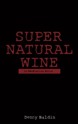Super Natural Wine: Cycle de la Revelation Noir Cooking & Enjoying