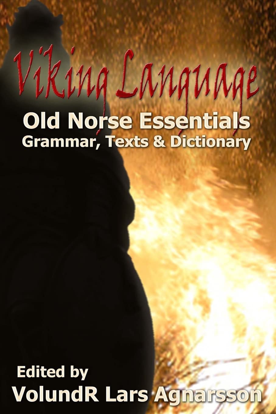 Viking Language: Old Norse Essentials: Grammar, Texts and Dictionary Learning & Reference