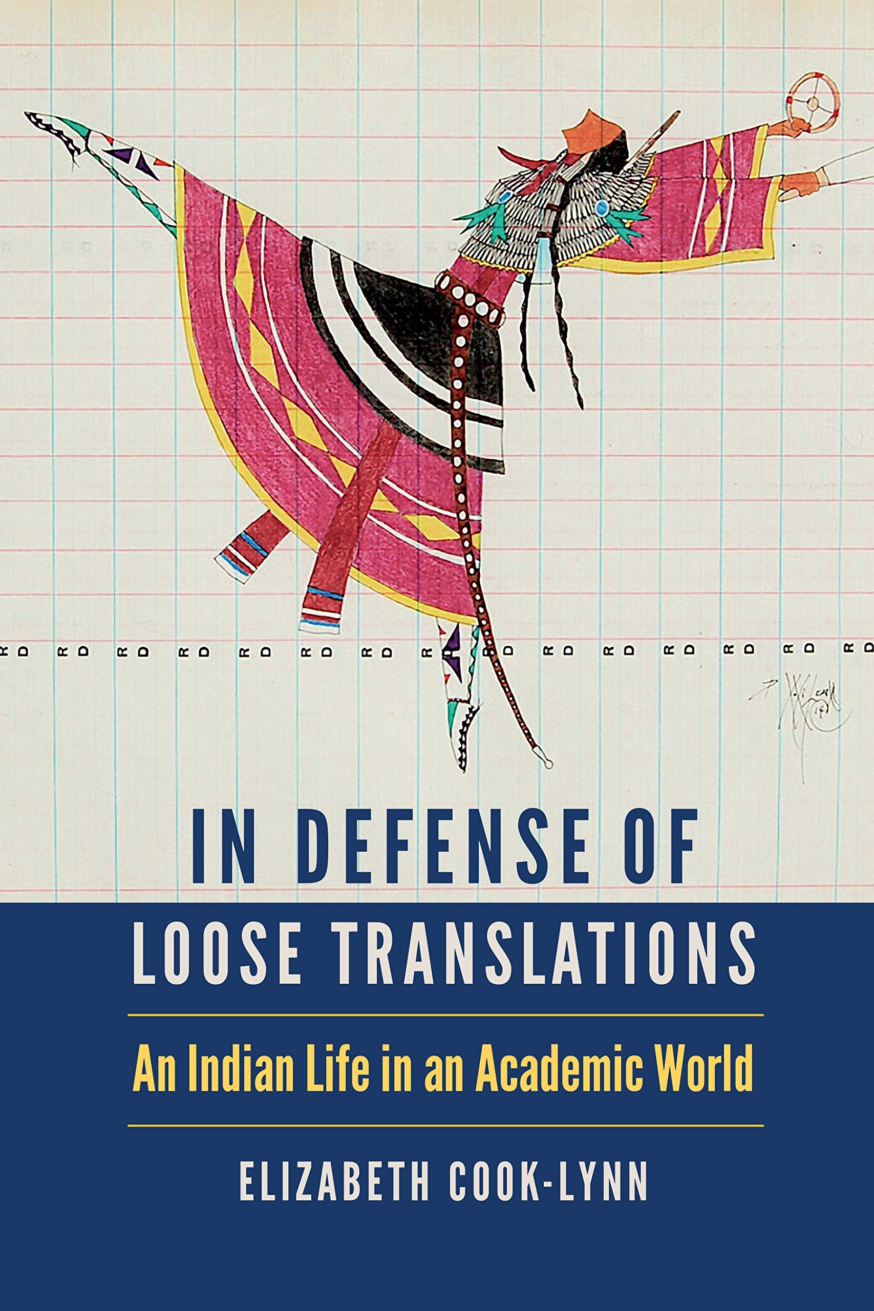 In Defense of Loose Translations: An Indian Life in an Academic World (American Indian Lives) Social Sciences