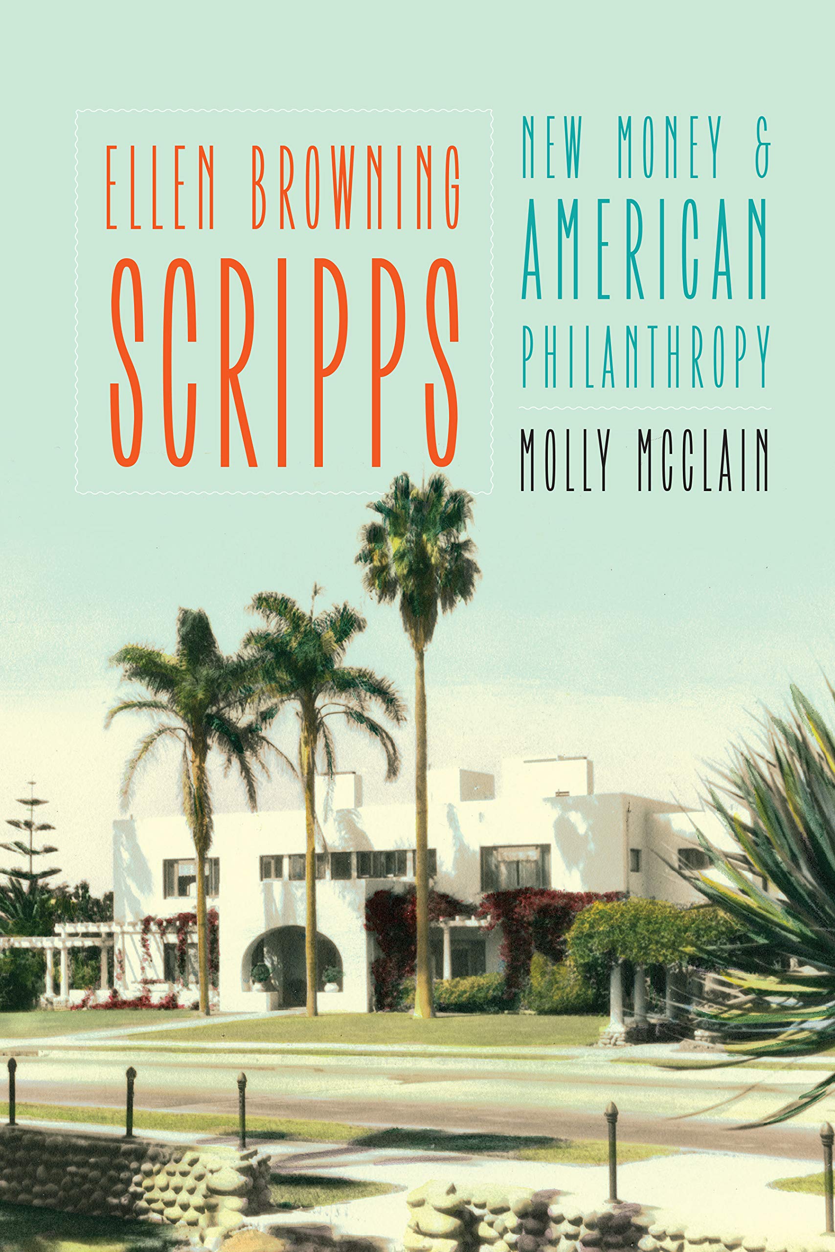 Ellen Browning Scripps: New Money and American Philanthropy Art & Literature