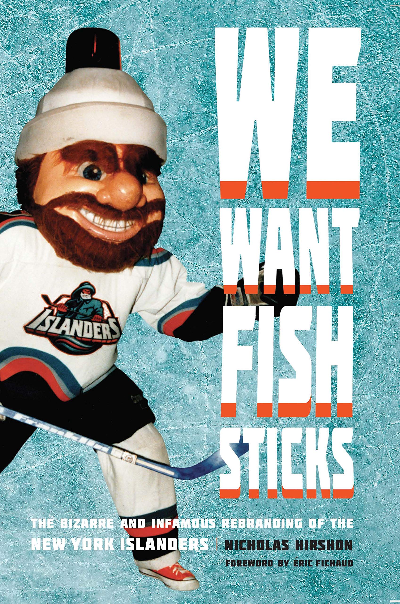 We Want Fish Sticks: The Bizarre and Infamous Rebranding of the New York Islanders Social Sciences
