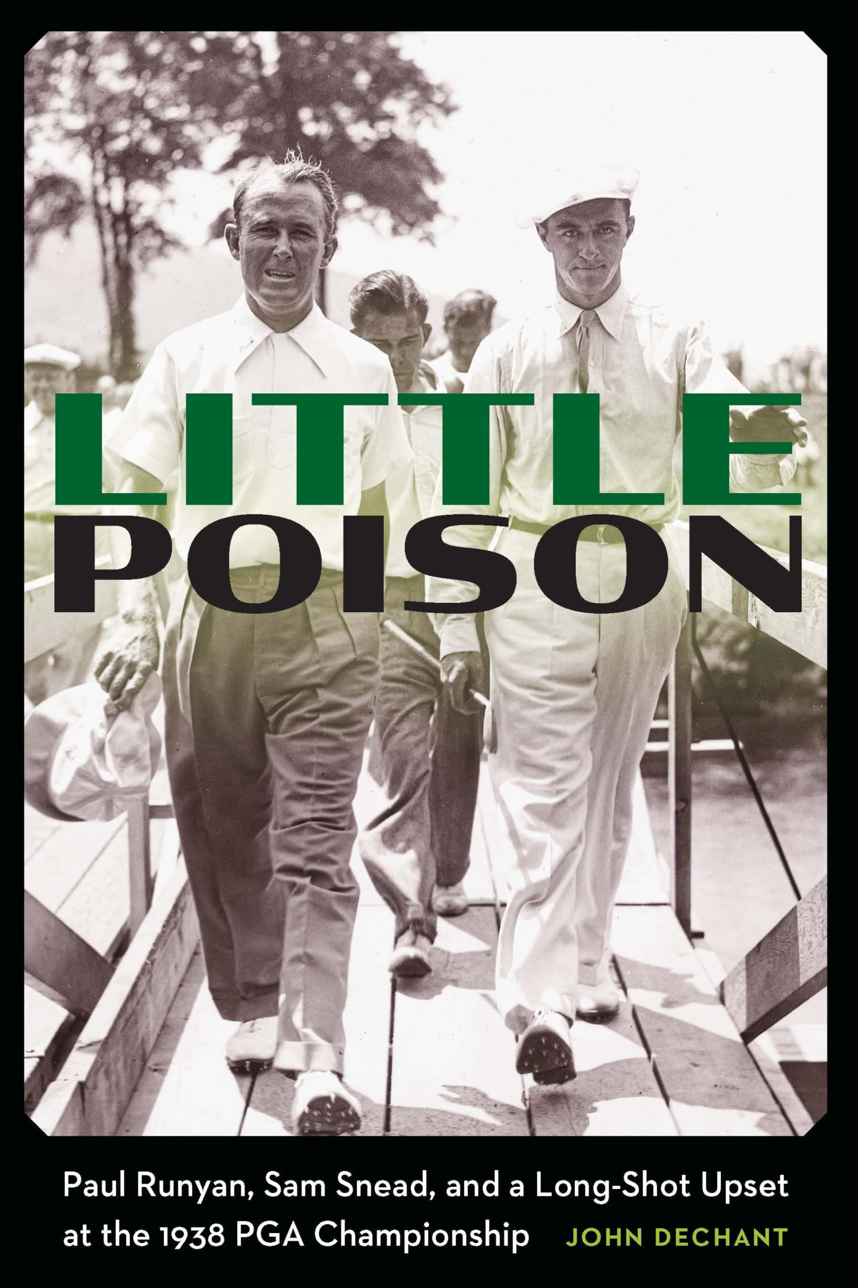 Little Poison: Paul Runyan, Sam Snead, and a Long-shot Upset at the 1938 Pga Championship Sports