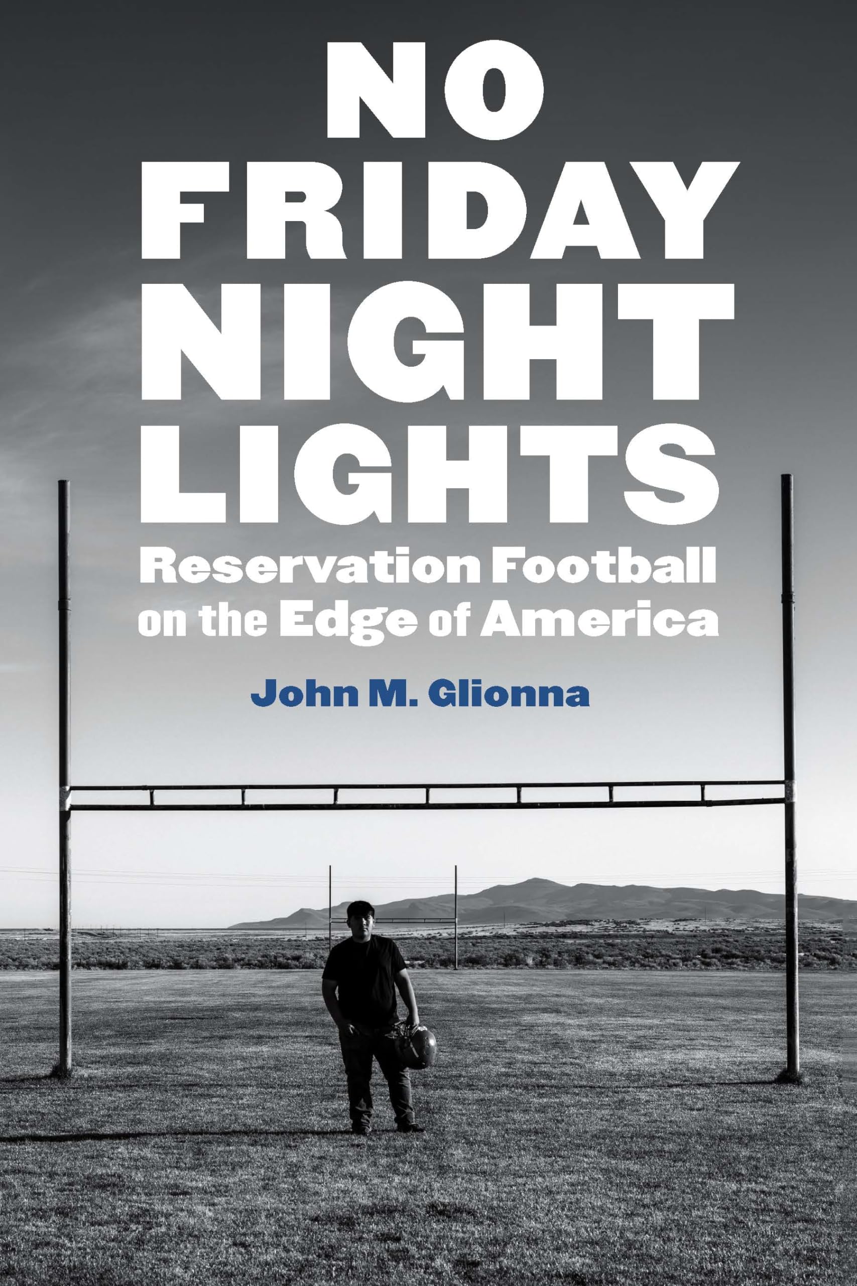 No Friday Night Lights: Reservation Football on the Edge of America Books