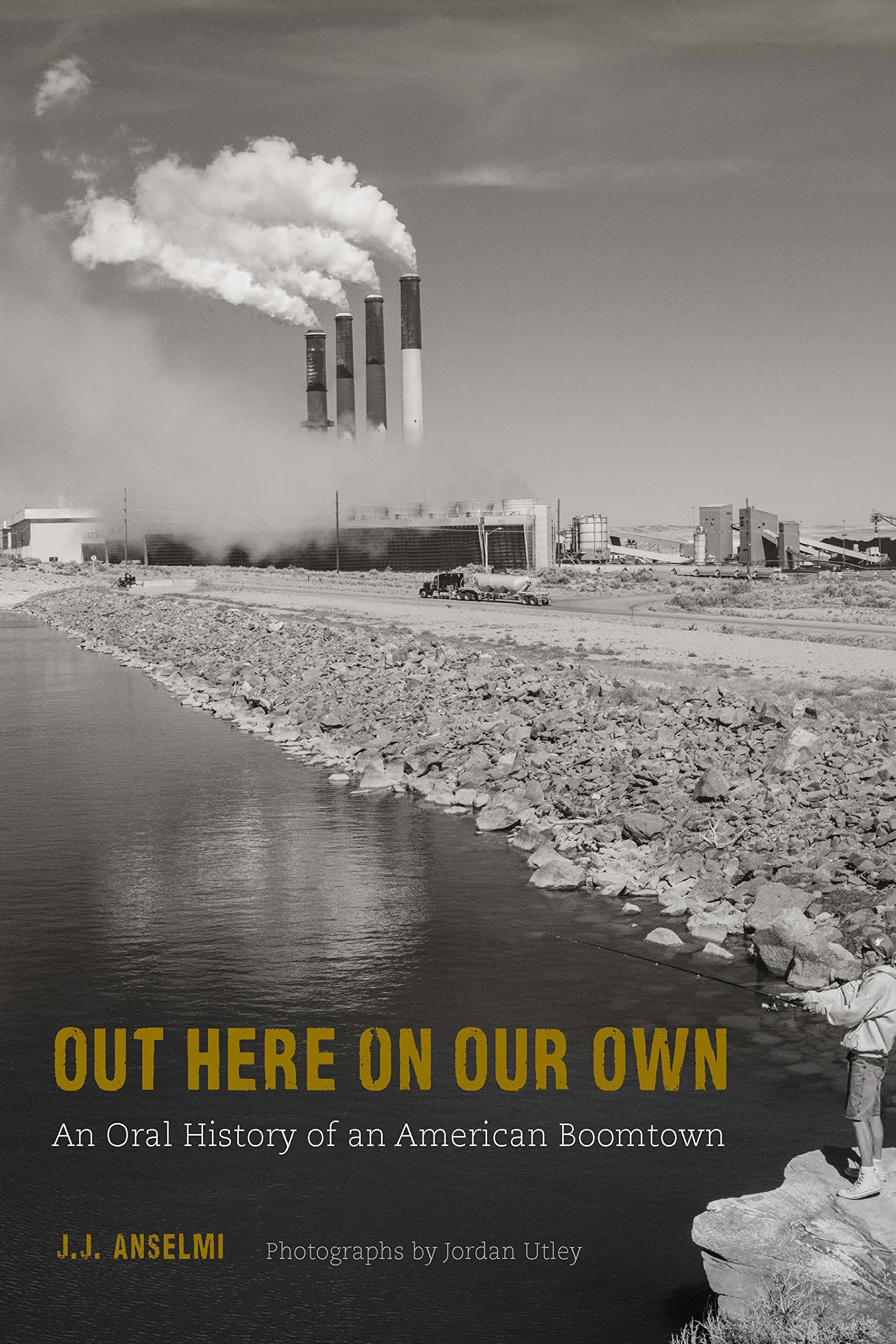 Out Here on Our Own: An Oral History of an American Boomtown Social Sciences