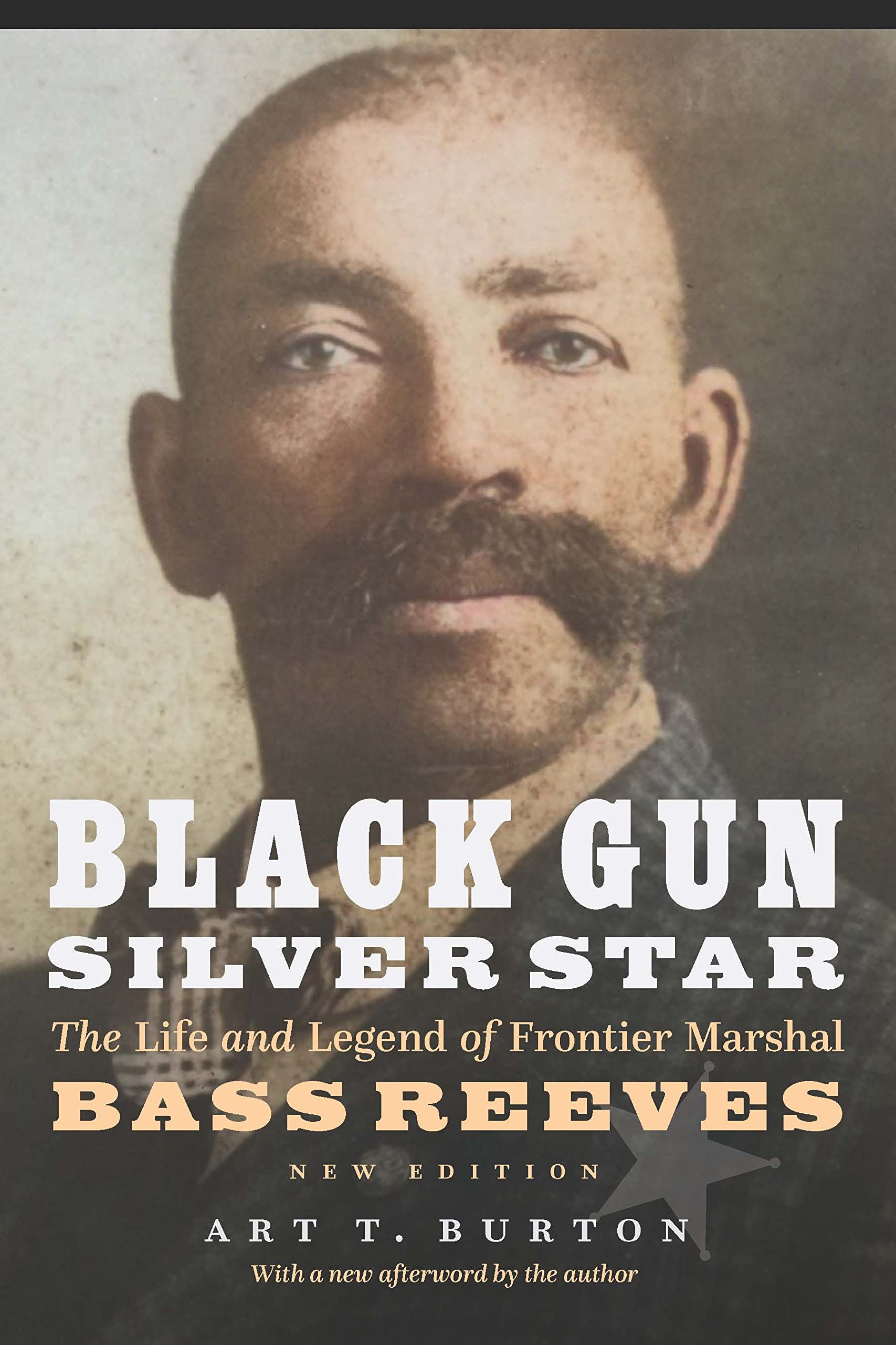 Black Gun Silver Star: The Life and Legend of Frontier Marshal Bass Reeves (Race and Ethnicity in the American West) Social Sciences