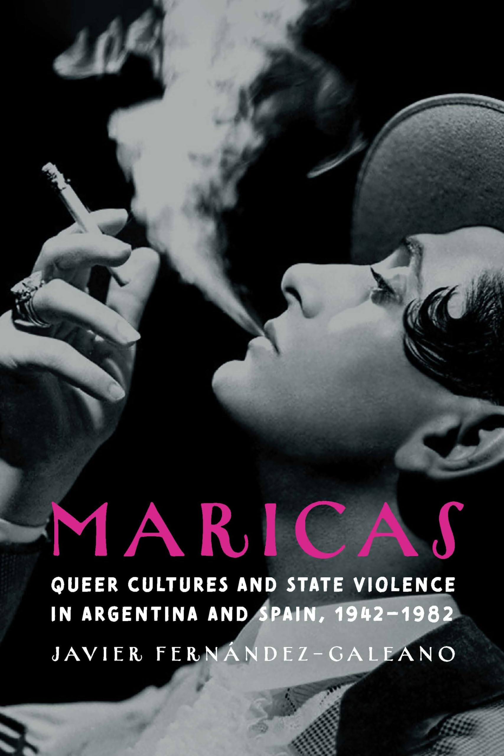 Maricas: Queer Cultures and State Violence in Argentina and Spain, 1942-1982 book